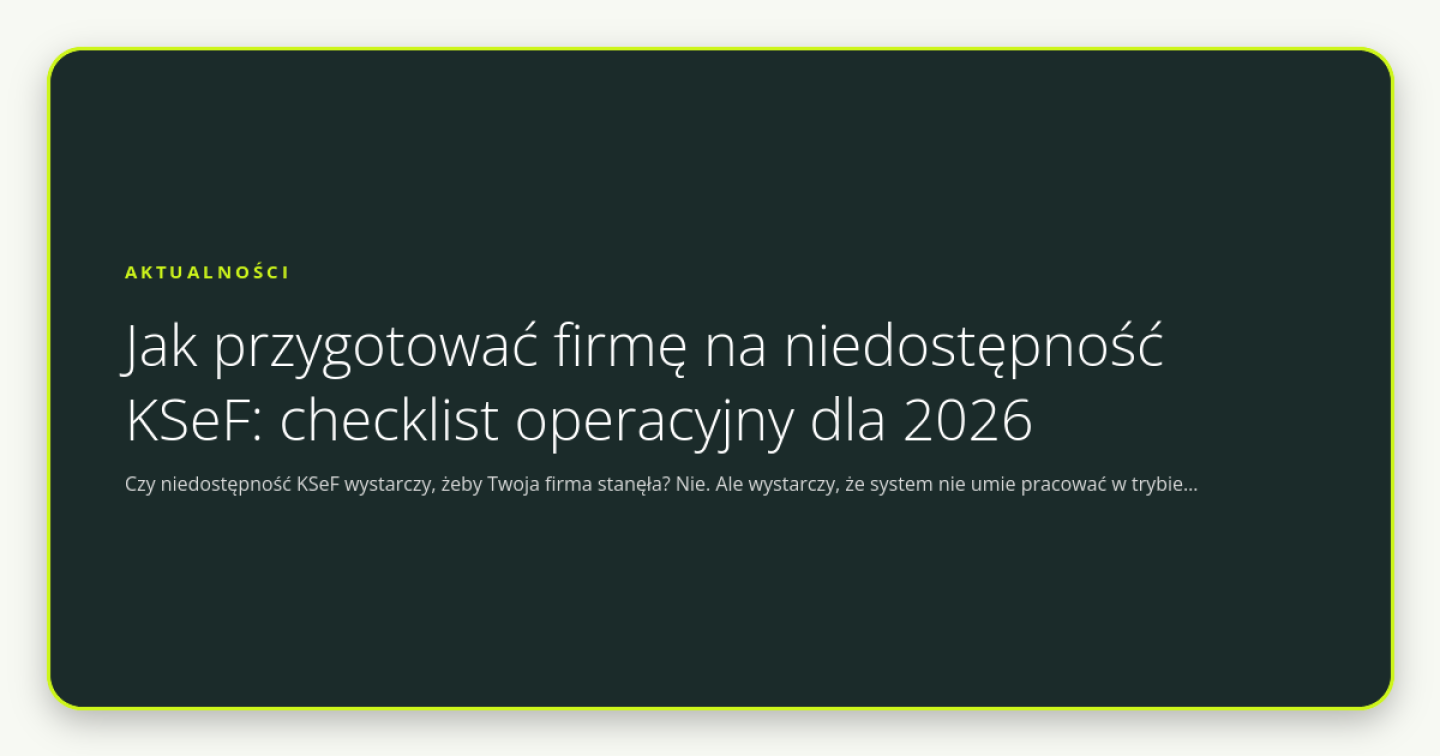 Jak przygotować firmę na niedostępność KSeF: checklist operacyjny dla 2026 - obrazek wyróżniający