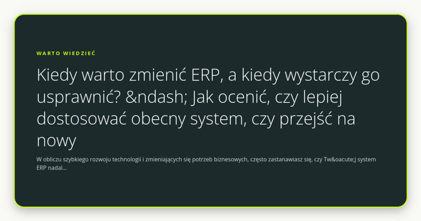 Kiedy warto zmienić ERP, a kiedy wystarczy go usprawnić? – Jak ocenić, czy lepiej dostosować obecny system, czy przejść na nowy - obrazek wyróżniający